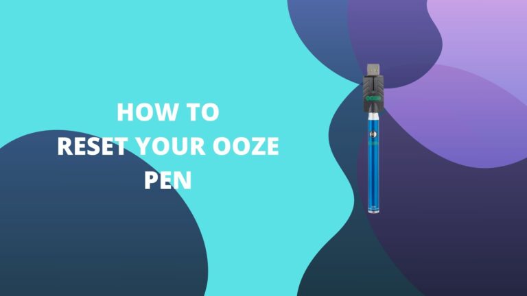 How Do I Reset My Ooze Pen?
