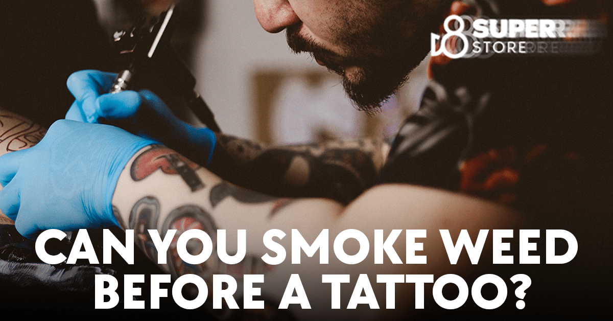 Smoking weed before getting a tattoo.