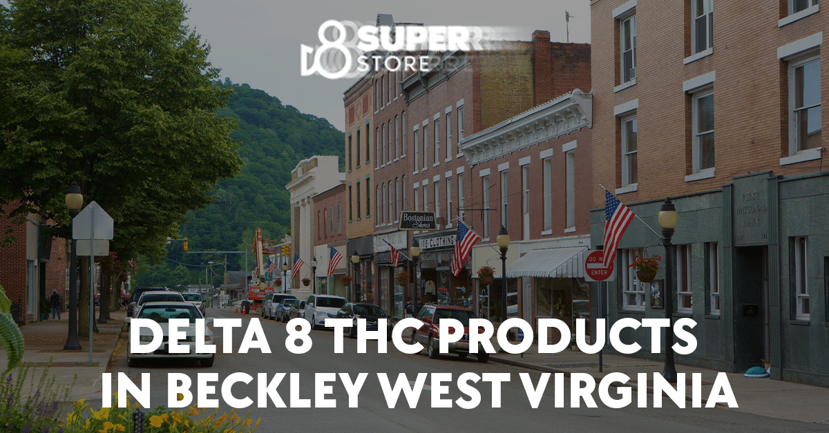 Buy delta 8 THC products in Beckley, West Virginia.