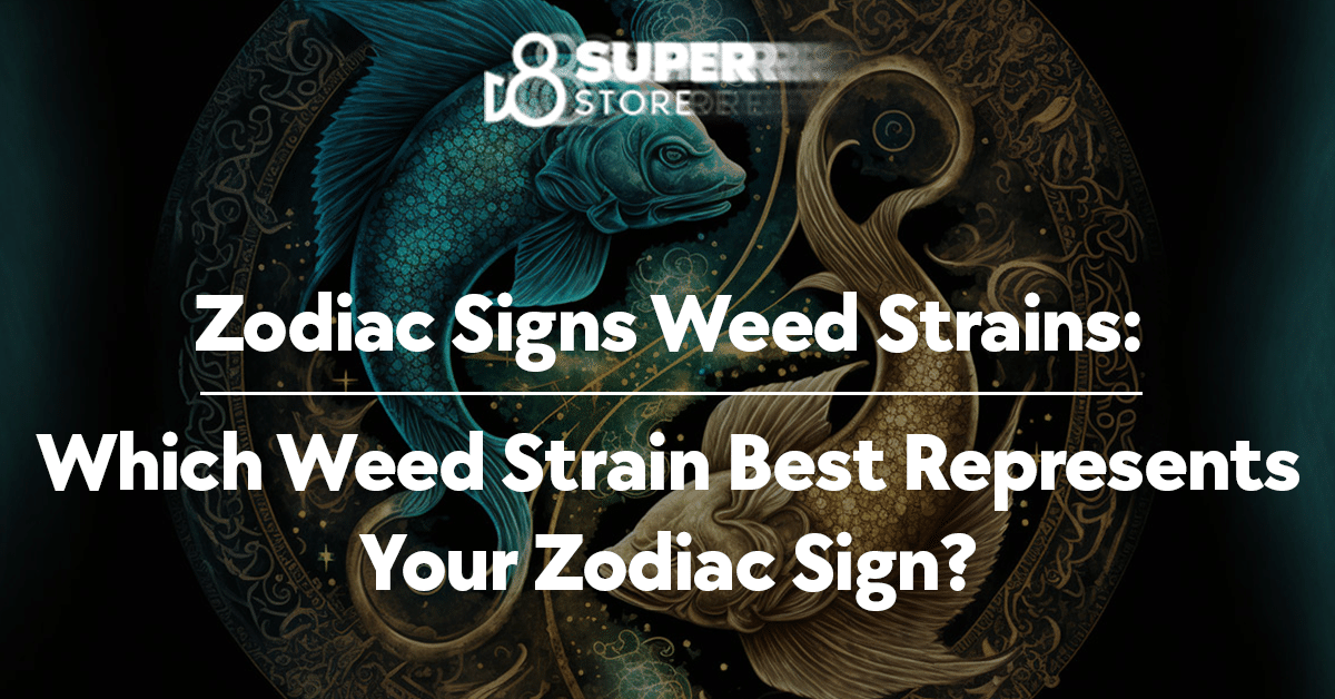 Zodiac signs and weed strains: Discover which strain matches your zodiac sign.