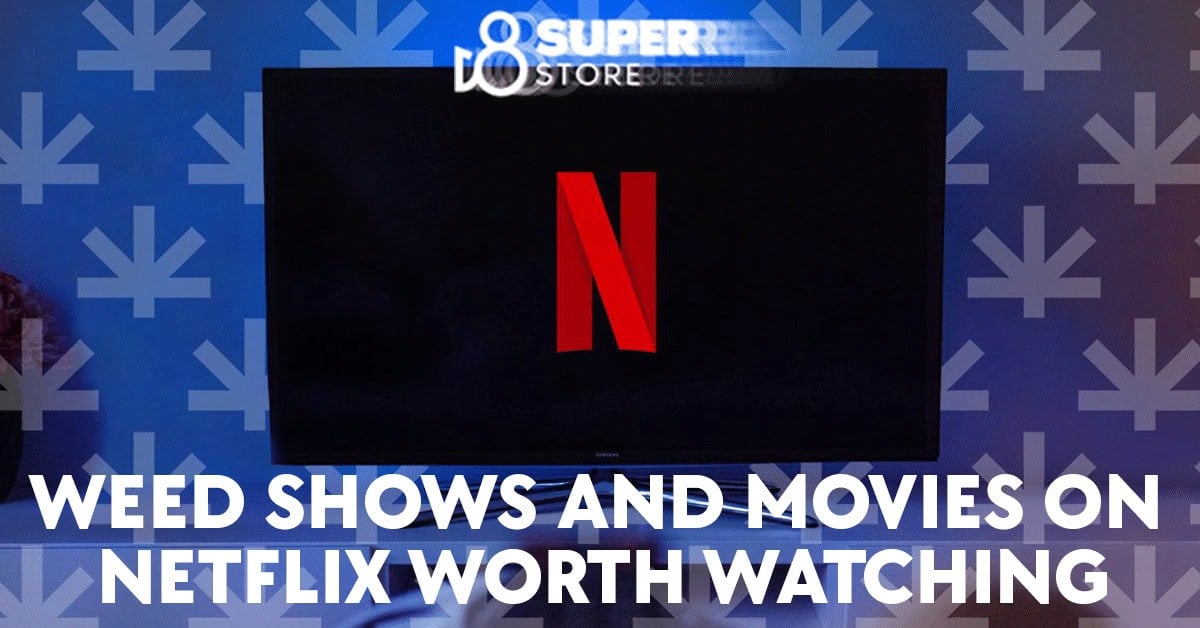 Weed shows and movies on Netflix.
