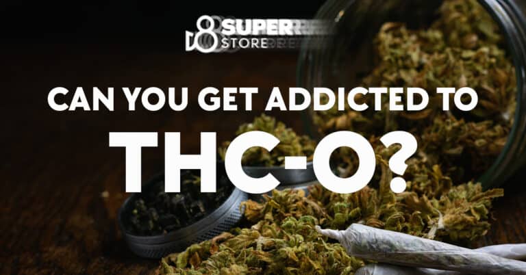 Can You Get Addicted to THC-O?