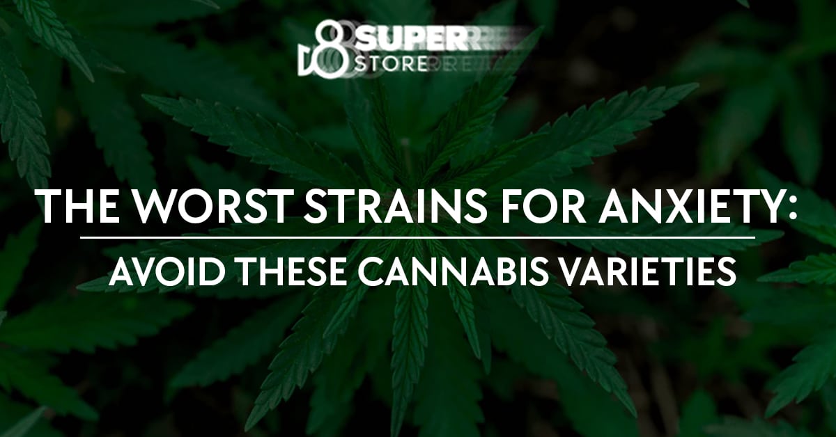 Avoid these worst strains for anxiety when using cannabis.