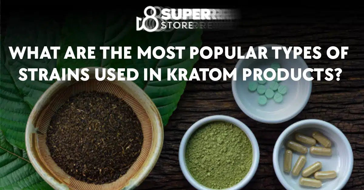 What are the most popular types of strains used in delta 8 kratom products?
