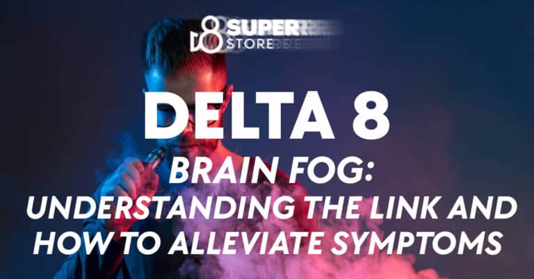 Delta 8 Brain Fog: Understanding the Link and How to Alleviate Symptoms