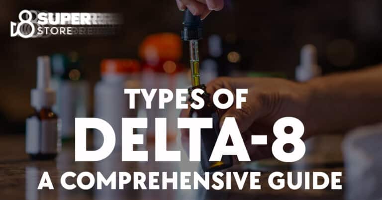 Types of Delta-8: A Comprehensive Guide
