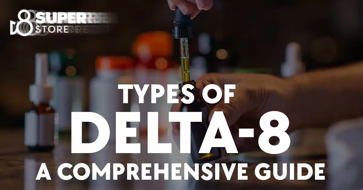 A comprehensive guide on the different types of Delta 8.