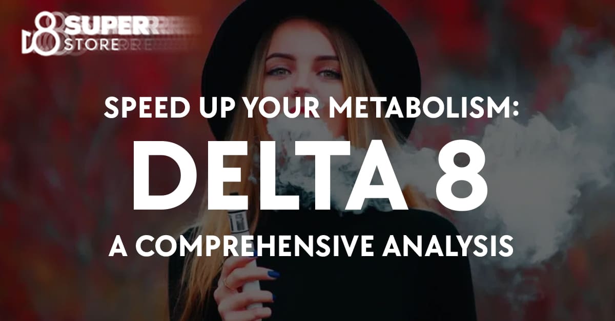 A comprehensive analysis of whether Delta 8 speeds up your metabolism.