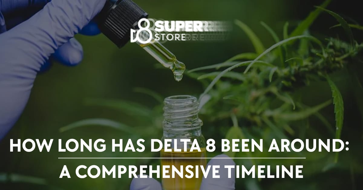 Delta 8 timeline: How long has delta 8 been around?