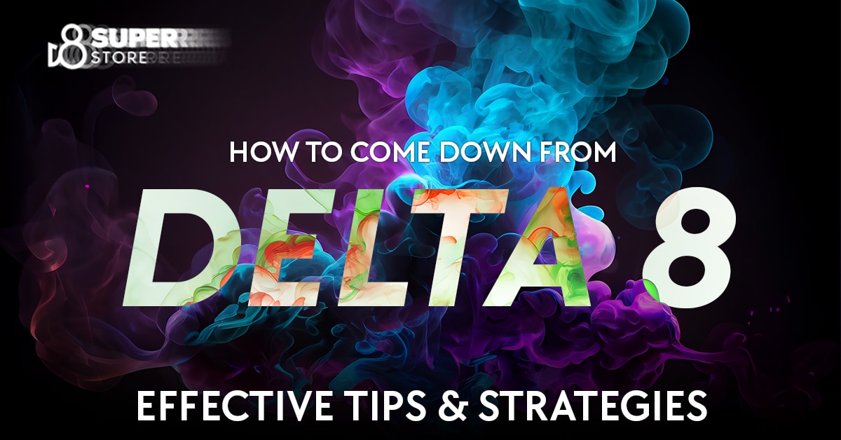 Strategies for effectively coming down from delta 8.