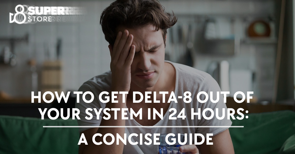 Guide to eliminating delta-8 from your body within 24 hours.