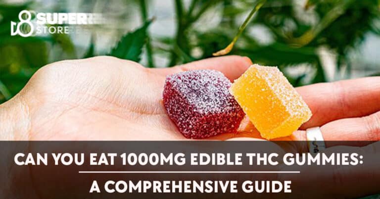 Can You Eat 1000mg Edible THC Gummies: Understanding Dosage and Effects