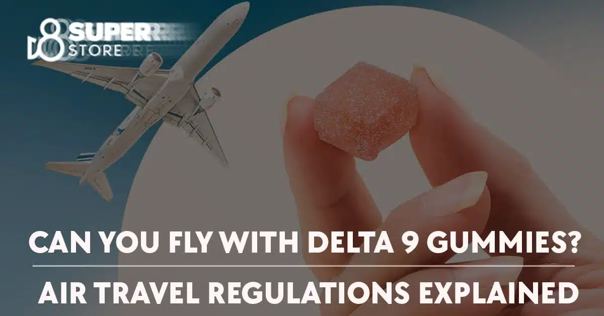 Can you fly with Delta and gummies? Air travel regulations explained.