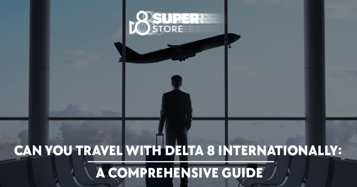 Delta 8 international travel guide.