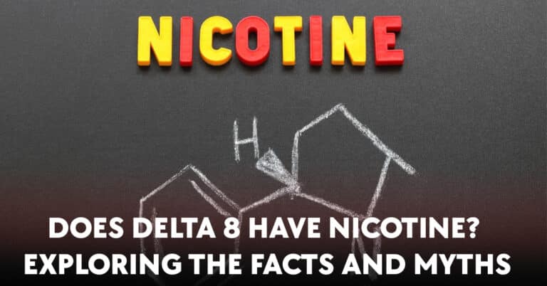 Does Delta 8 Have Nicotine? Exploring the Facts and Myths