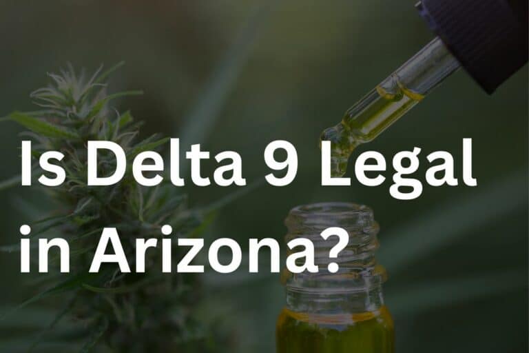 Is Delta 9 Legal in Arizona? A Comprehensive Overview