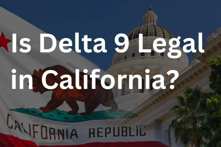 Is Delta 9 Legal in California? A Comprehensive Overview