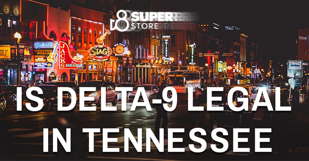 Is Delta 9 Legal in Tennessee? Stay Informed with the Latest Updates!