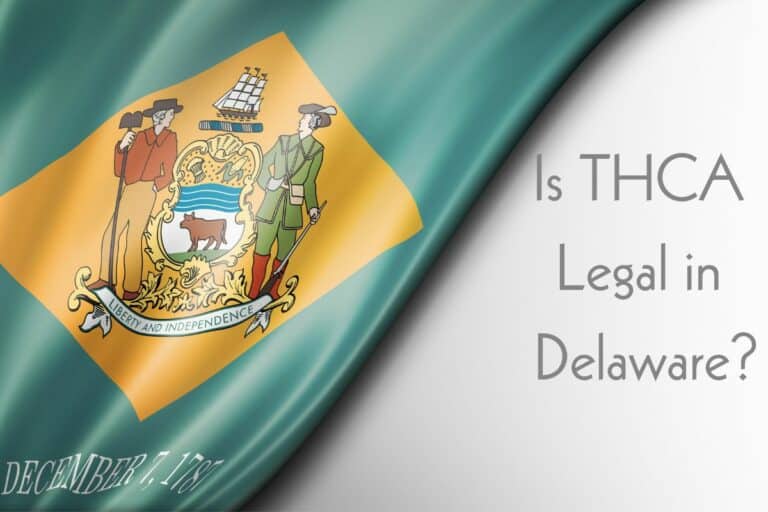Is THCA Legal in Delaware: Understanding the State’s Cannabis Laws