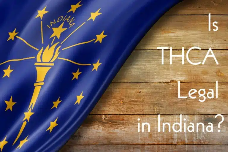 Is THCA Legal in Indiana: Understanding State Regulations