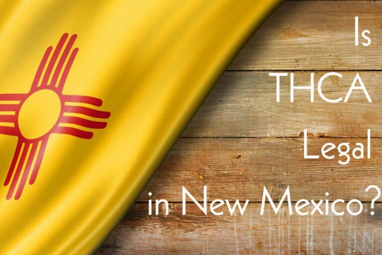 Is THCA Legal in New Mexico: An Overview of State Regulations