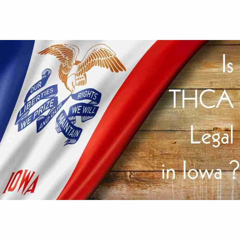 Is THCA Legal in Iowa: An Overview of State Regulations