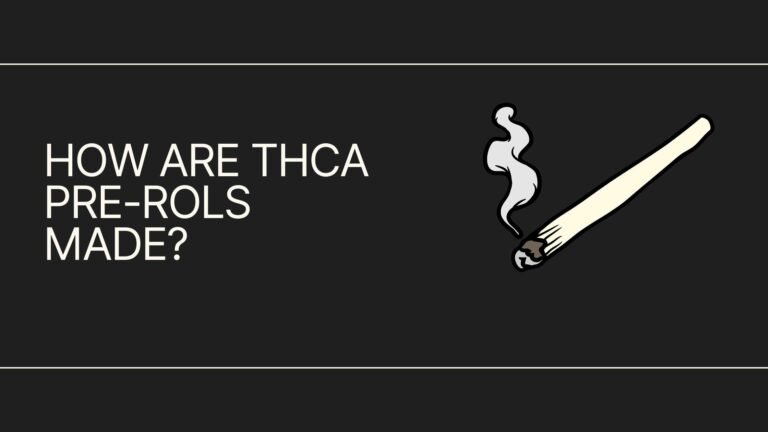 How THCA Pre-Rolls are Made: Understanding the Production Process